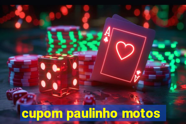 cupom paulinho motos